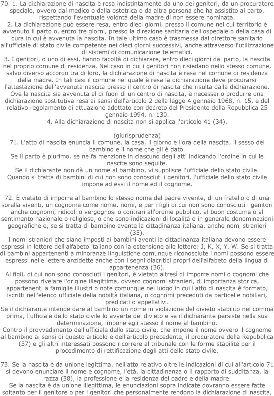 l'eventuale volontà della madre di non essere nominata. 2.