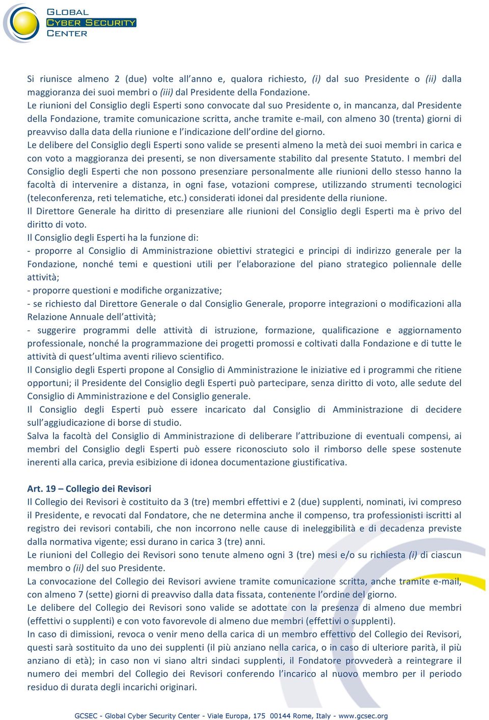 giorni di preavviso dalla data della riunione e l indicazione dell ordine del giorno.