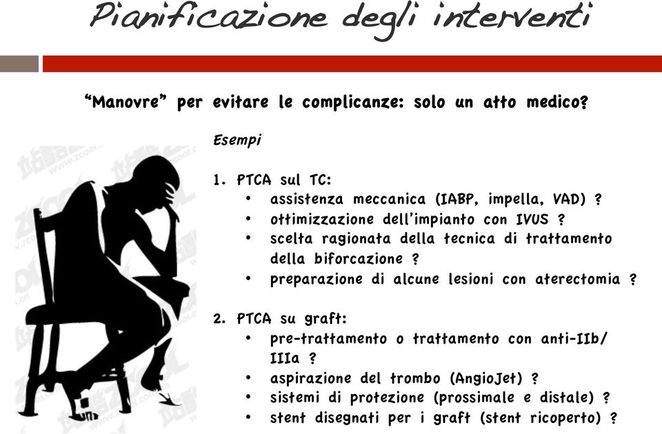 scelta ragionata della tecnica di trattamento della biforcazione? preparazione di alcune lesioni con aterectomia? 2.