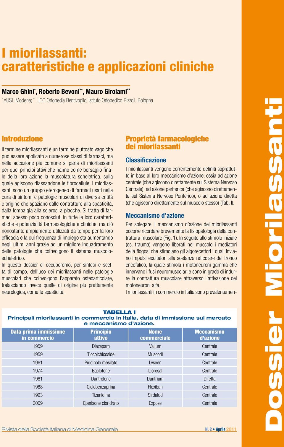 attivi che hanno come bersaglio finale della loro azione la muscolatura scheletrica, sulla quale agiscono rilassandone le fibrocellule.