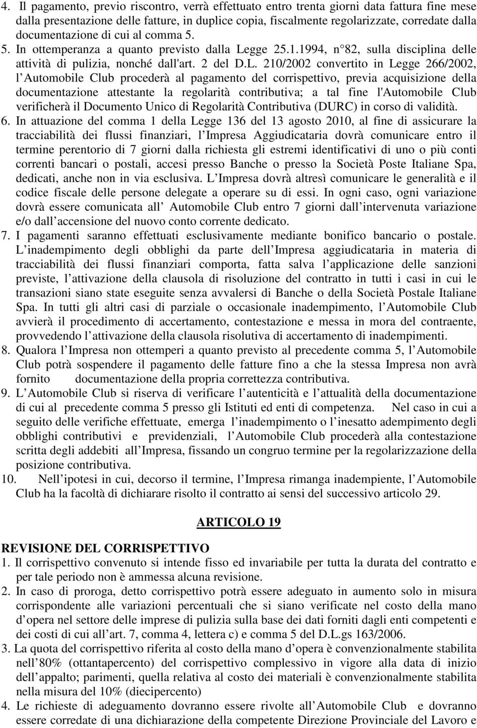 gge 25.1.1994, n 82, sulla disciplina delle attività di pulizia, nonché dall'art. 2 del D.L.