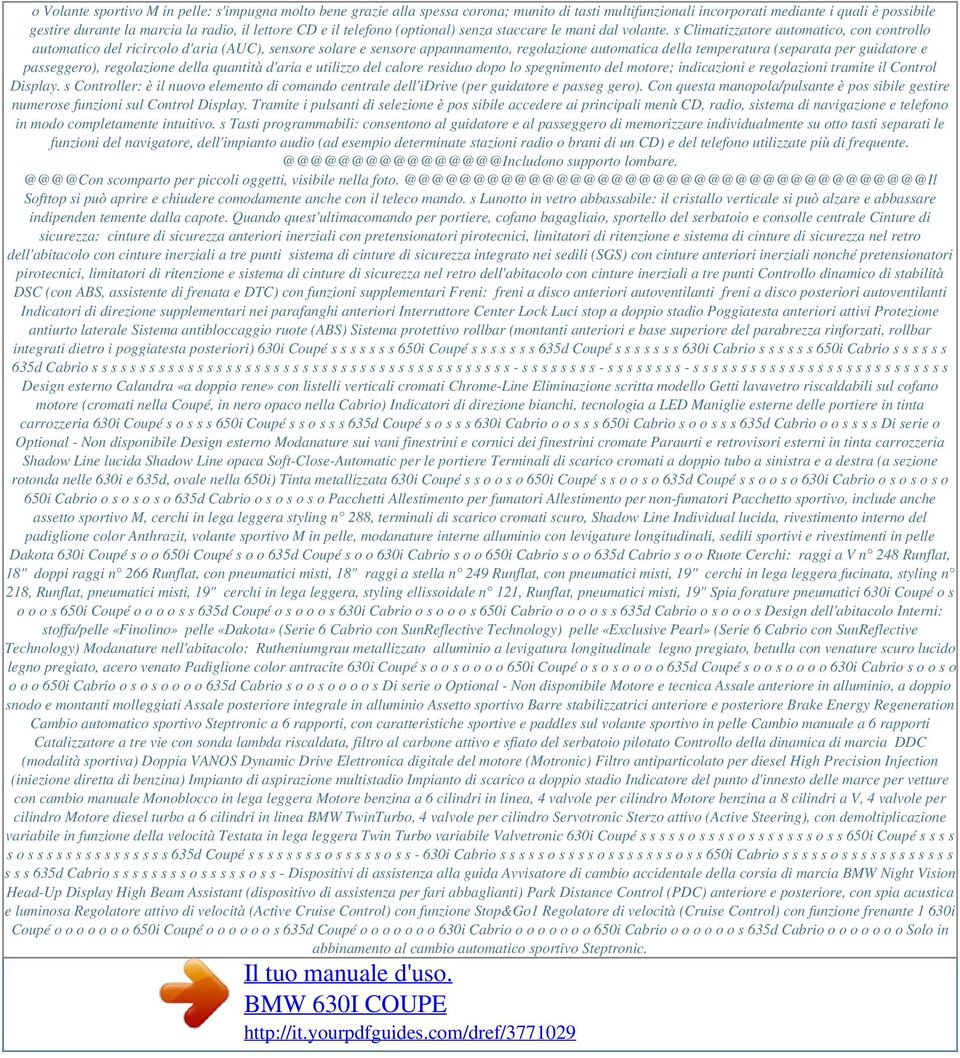 s Climatizzatore automatico, con controllo automatico del ricircolo d'aria (AUC), sensore solare e sensore appannamento, regolazione automatica della temperatura (separata per guidatore e