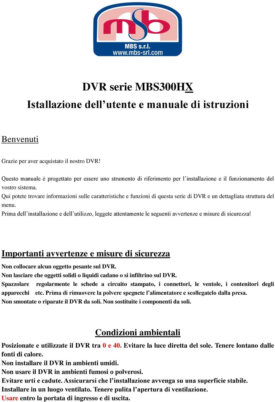 Qui potete trovare informazioni sulle caratteristiche e funzioni di questa serie di DVR e un dettagliata struttura del menu.