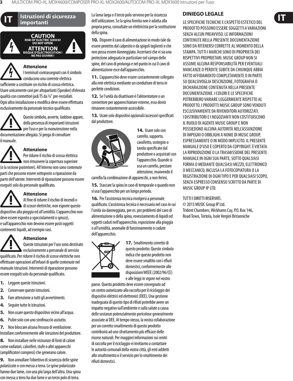 Ogni altra installazione o modifica deve essere effettuata esclusivamente da personale tecnico qualificato.