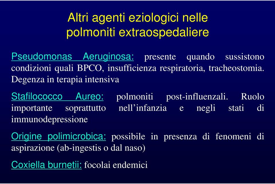 Degenza in terapia intensiva Stafilococco Aureo: polmoniti post-influenzali.
