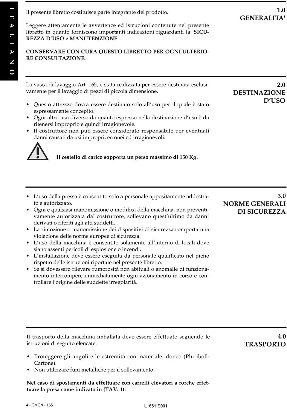 CONSERVARE CON CURA QUESTO LIBRETTO PER OGNI ULTERIO- RE CONSULTAZIONE. La vasca di lavaggio Art.