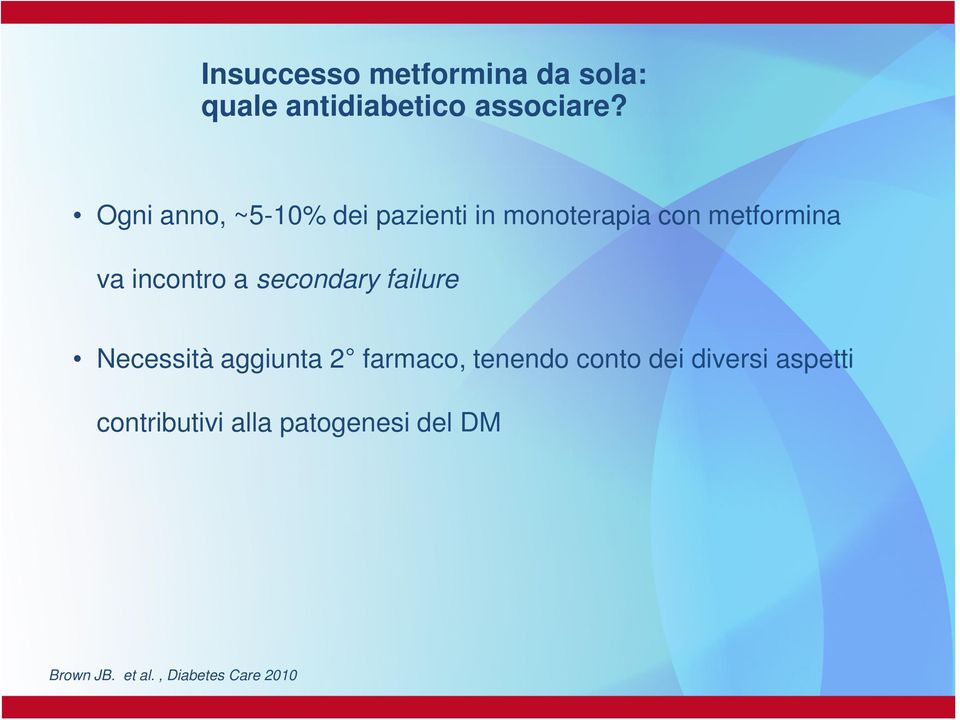 a secondary failure Necessità aggiunta 2 farmaco, tenendo conto dei