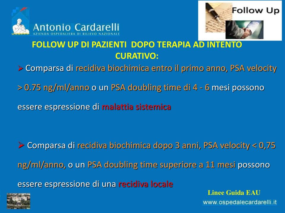 75 ng/ml/anno o un PSA doubling time di 4-6 mesi possono essere espressione di malattia sistemica