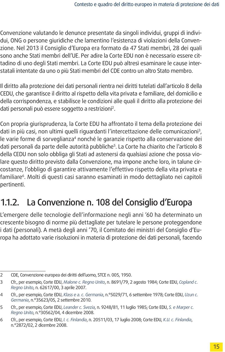 Per adire la Corte EDU non è necessario essere cittadino di uno degli Stati membri.