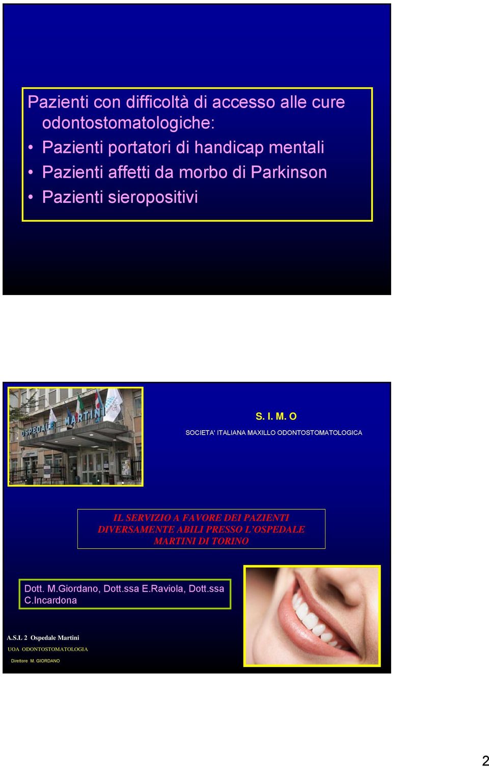 O SOCIETA' ITALIANA MAXILLO ODONTOSTOMATOLOGICA IL SERVIZIO A FAVORE DEI PAZIENTI DIVERSAMENTE ABILI PRESSO L