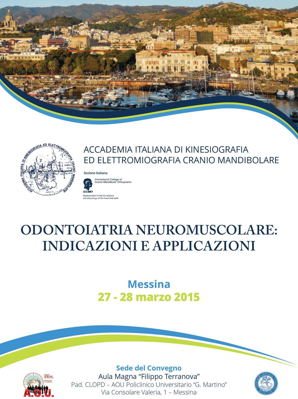 Messina 27-28 marzo 2015 Sede del Convegno Aula Magna Filippo Terranova Pad.