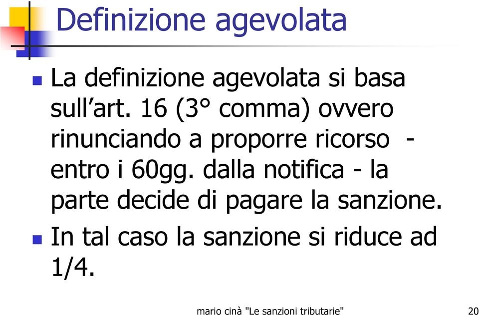 16 (3 comma) ovvero rinunciando a proporre ricorso - entro i 60gg.