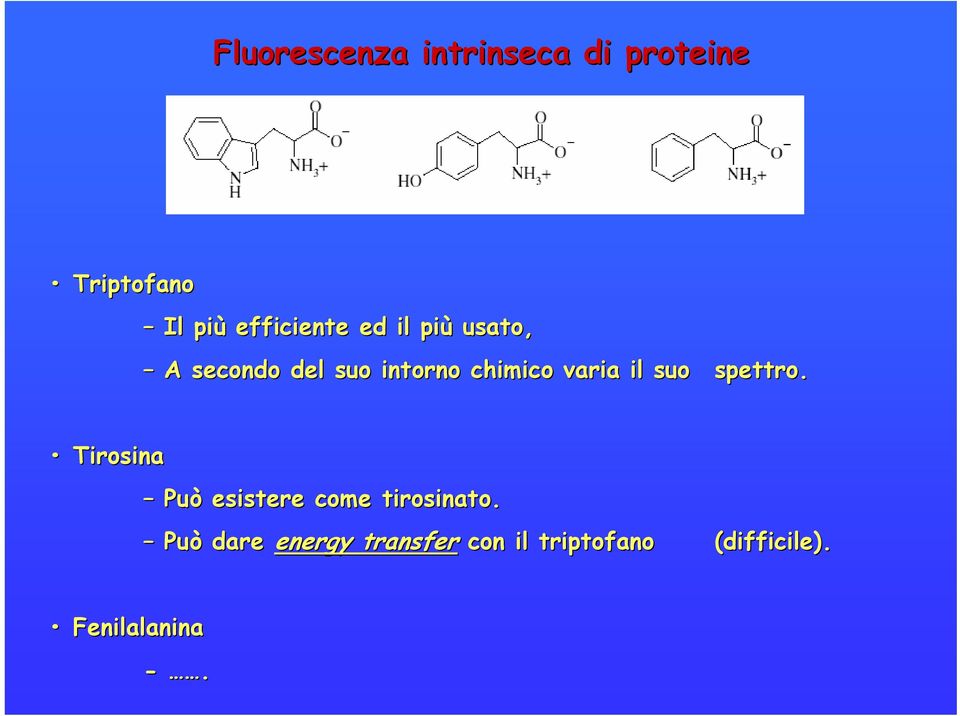 varia il suo spettro. Tirosina Può esistere come tirosinato.