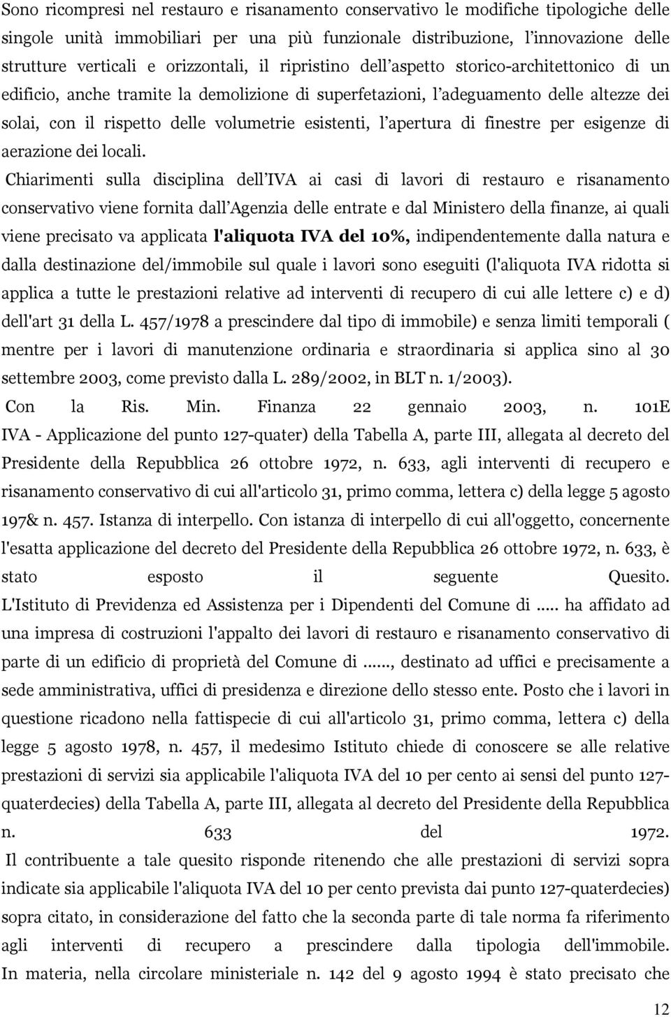 esistenti, l apertura di finestre per esigenze di aerazione dei locali.