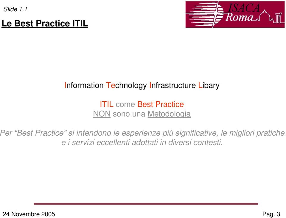 ITIL come Best Practice NON sono una Metodologia Per Best Practice si