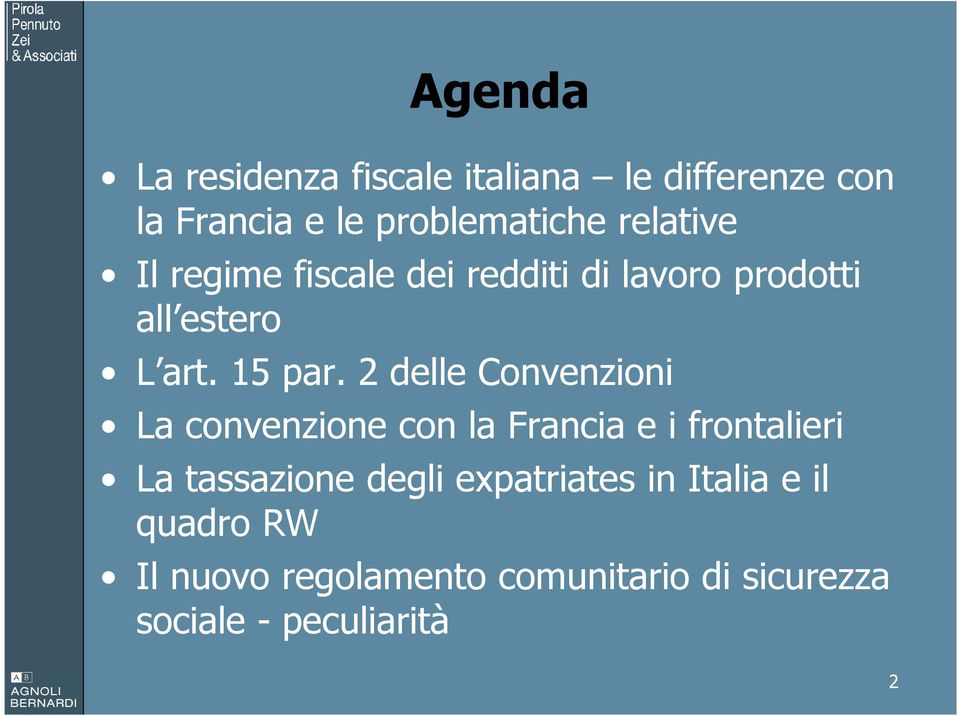 2 delle Convenzioni La convenzione con la Francia e i frontalieri La tassazione degli