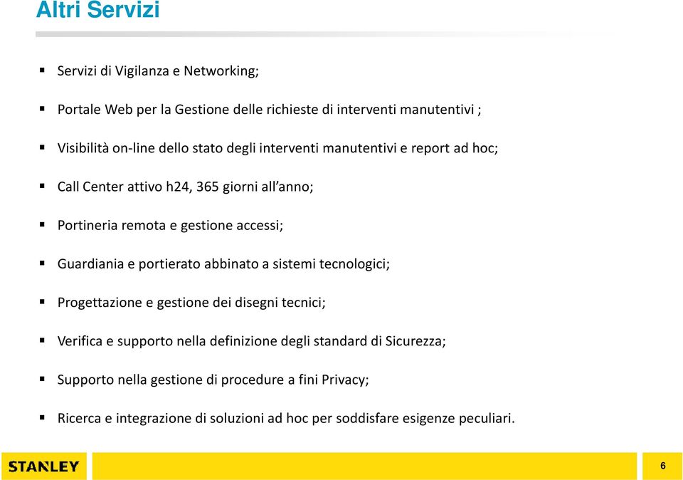 e portierato abbinato a sistemi tecnologici; Progettazione e gestione dei disegni tecnici; Verifica e supporto nella definizione degli standard