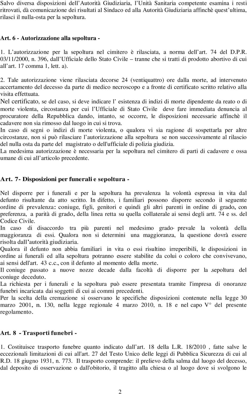 396, dall Ufficiale dello Stato Civile tranne che si tratti di prodotto abortivo di cui all art. 17 comma 1, lett. a). 2.