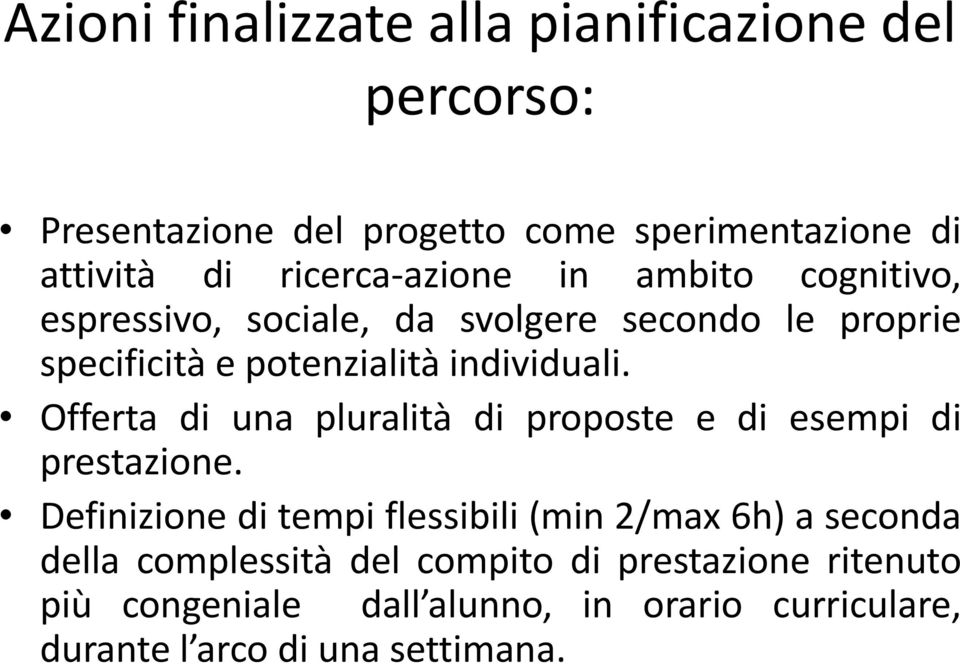 individuali. Offerta di una pluralità di proposte e di esempi di prestazione.