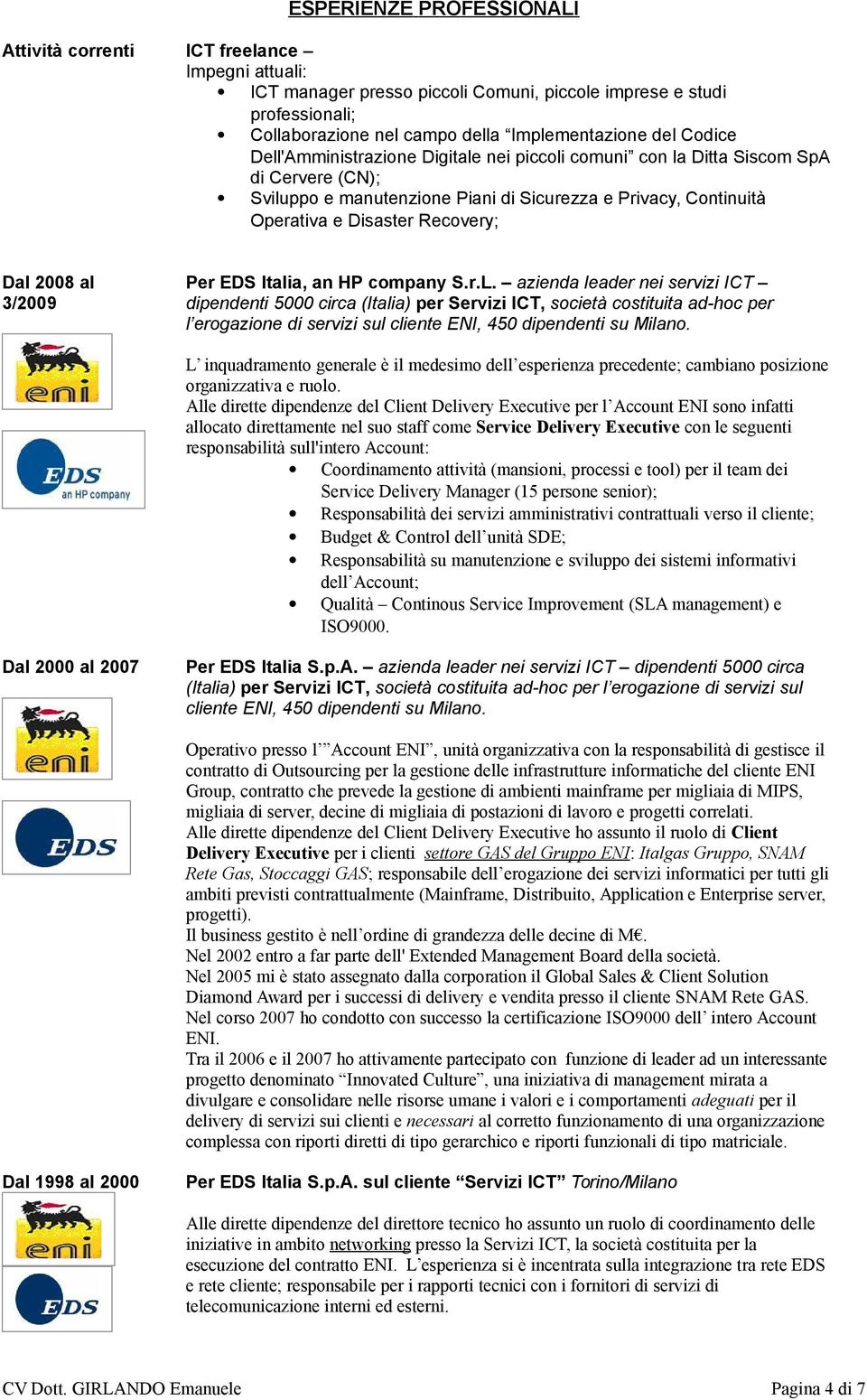 2008 al 3/2009 Per EDS Italia, an HP company S.r.L.