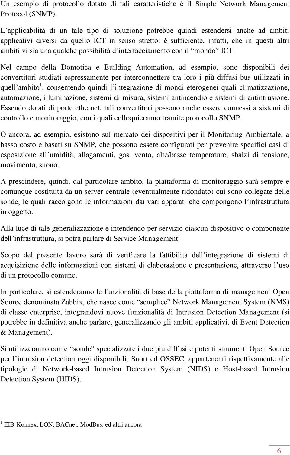 una qualche possibilità d interfacciamento con il mondo ICT.