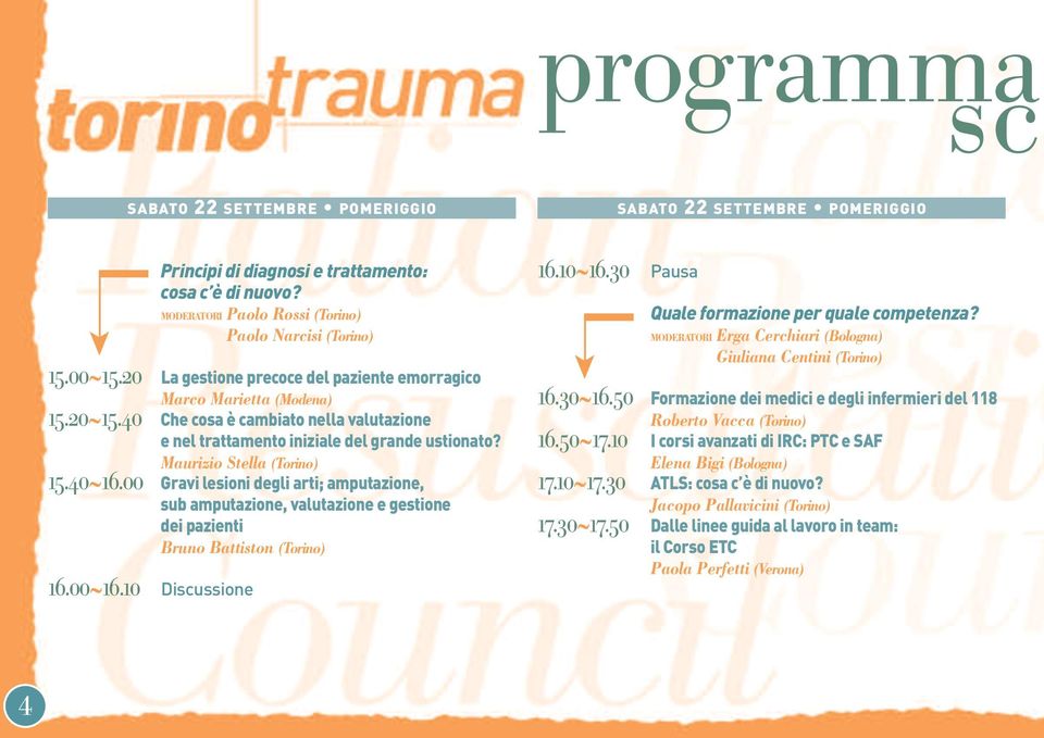 40~16.00 Gravi lesioni degli arti; amputazione, sub amputazione, valutazione e gestione dei pazienti Bruno Battiston (Torino) 16.00~16.10 Discussione 16.10~16.