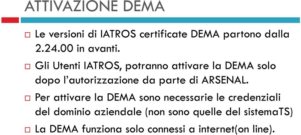 Gli Utenti IATROS, potranno attivare la DEMA solo dopo l autorizzazione da parte di