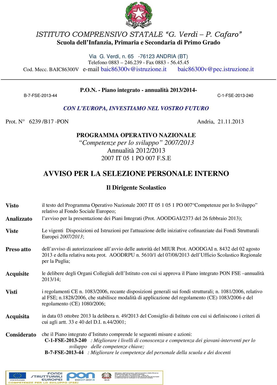 - Piano integrato - annualità 2013/2014- CON L EUROPA, INVESTIAMO NEL VOSTRO FUTURO C-1-FSE-2013-240 Prot. N 6239 /B17 -PON Andria, 21.11.