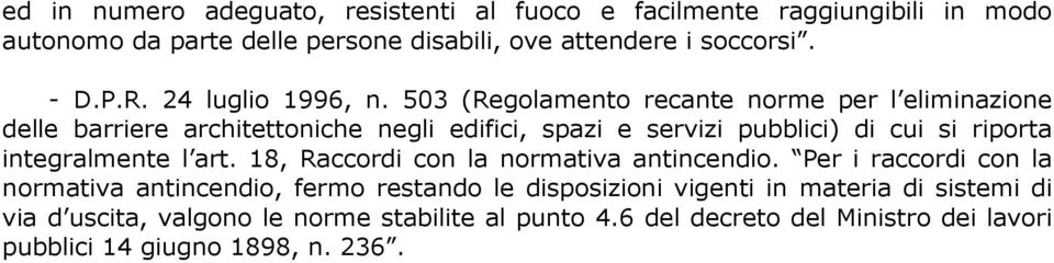 503 (Regolamento recante norme per l eliminazione delle barriere architettoniche negli edifici, spazi e servizi pubblici) di cui si riporta