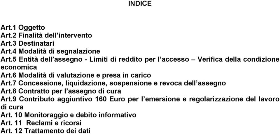 6 Modalità di valutazione e presa in carico Art.7 Concessione, liquidazione, sospensione e revoca dell assegno Art.