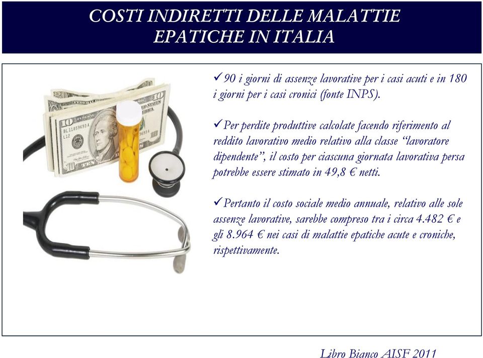 Per perdite produttive calcolate facendo riferimento al reddito lavorativo medio relativo alla classe lavoratore dipendente, il costo per