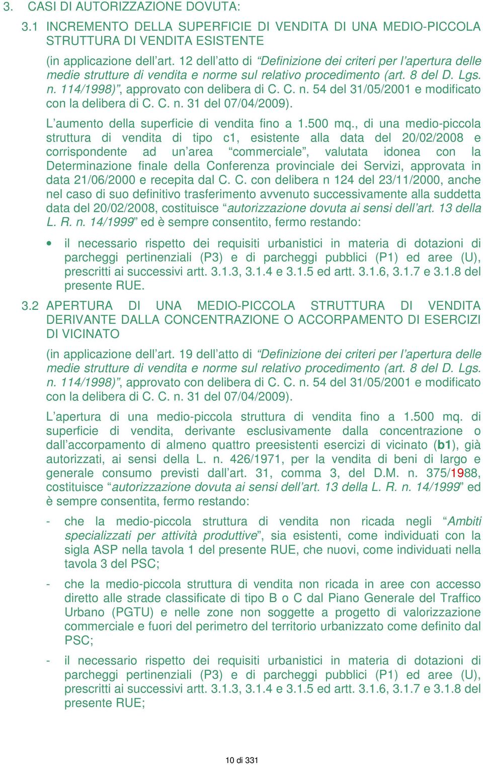 C. n. 31 del 07/04/2009). L aumento della superficie di vendita fino a 1.500 mq.