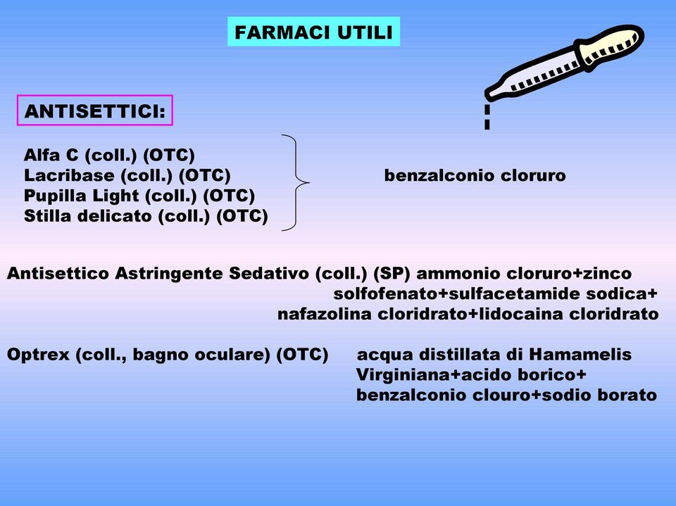 ) (OTC) Antisettico Astringente Sedativo (coll.