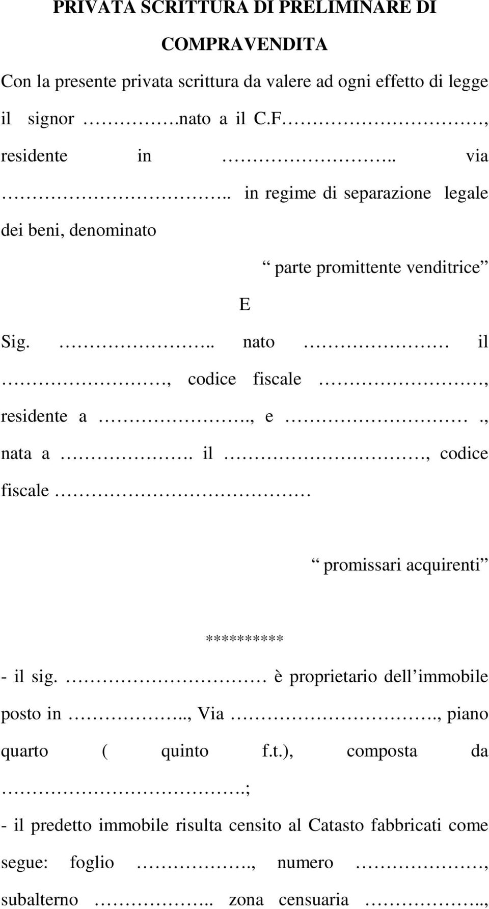 .. nato il, codice fiscale, residente a., e., nata a. il, codice fiscale promissari acquirenti ********** - il sig.