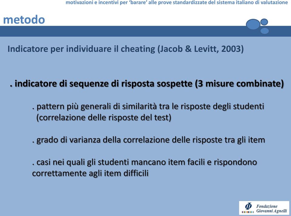 pattern più generali di similarità tra le risposte degli studenti (correlazione delle risposte del