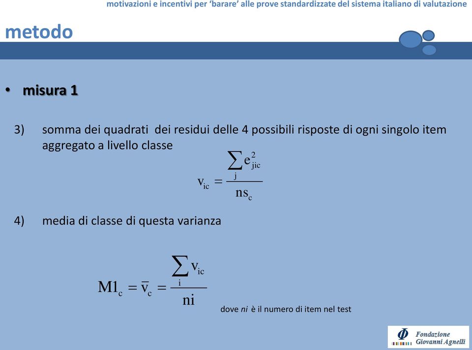 classe 4) media di classe di questa varianza v ic j e ns 2