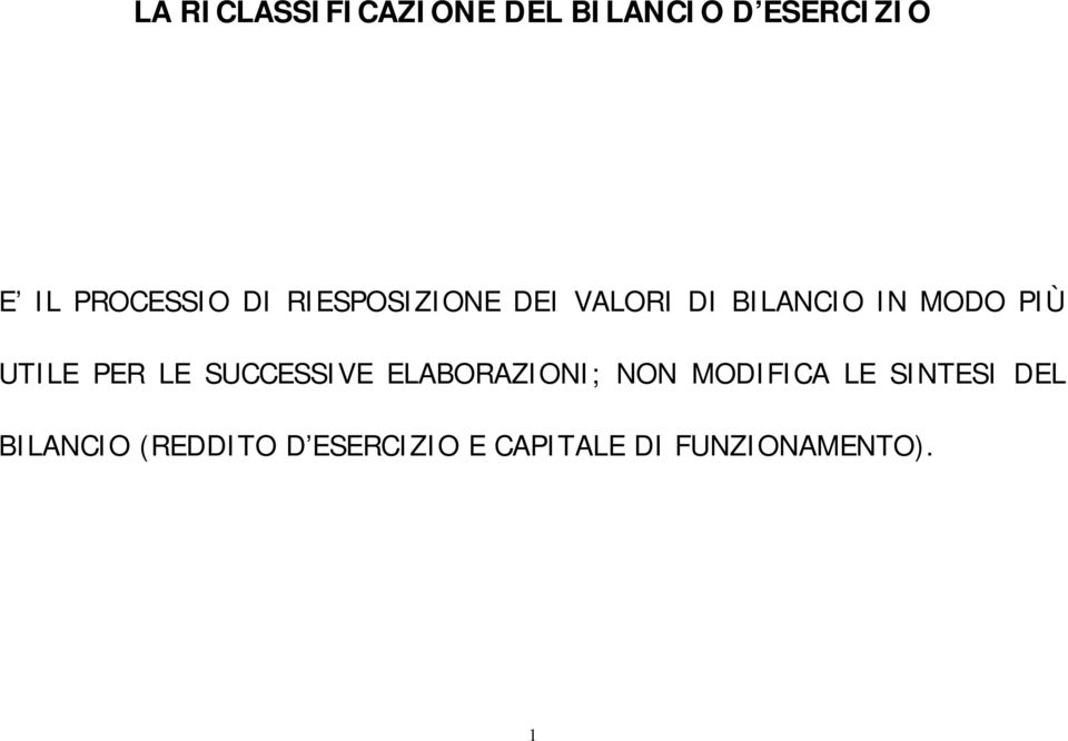 PIÙ UTILE PER LE SUCCESSIVE ELABORAZIONI; NON MODIFICA LE