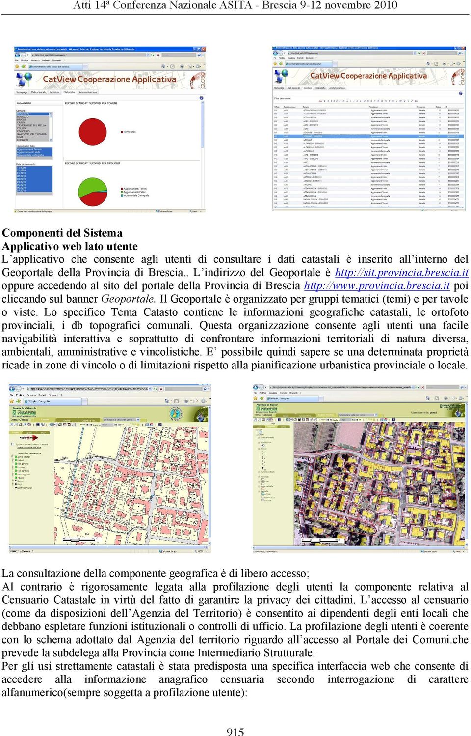 Il Geoportale è organizzato per gruppi tematici (temi) e per tavole o viste.