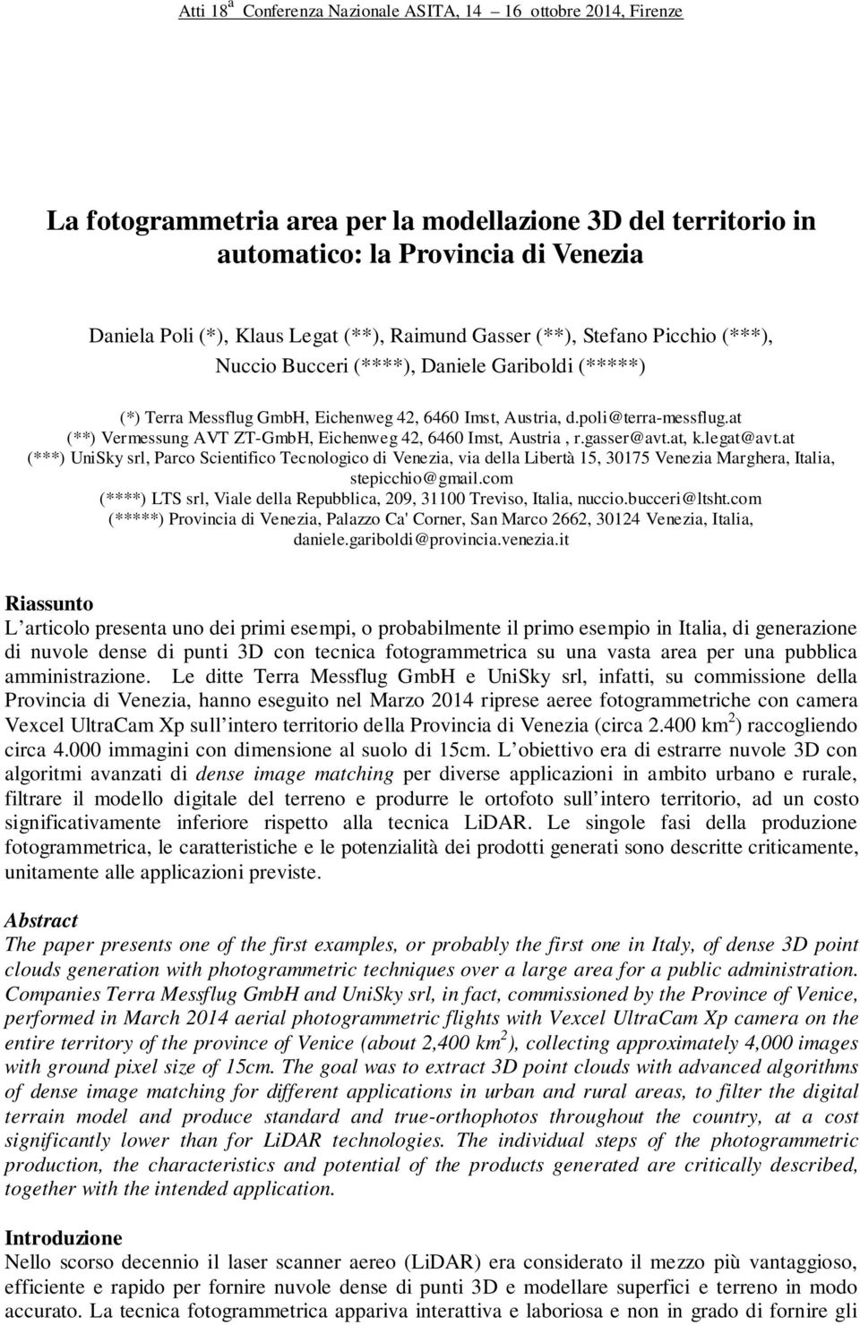 legat@avt.at (***) UniSky srl, Parco Scientifico Tecnologico di Venezia, via della Libertà 15, 30175 Venezia Marghera, Italia, stepicchio@gmail.