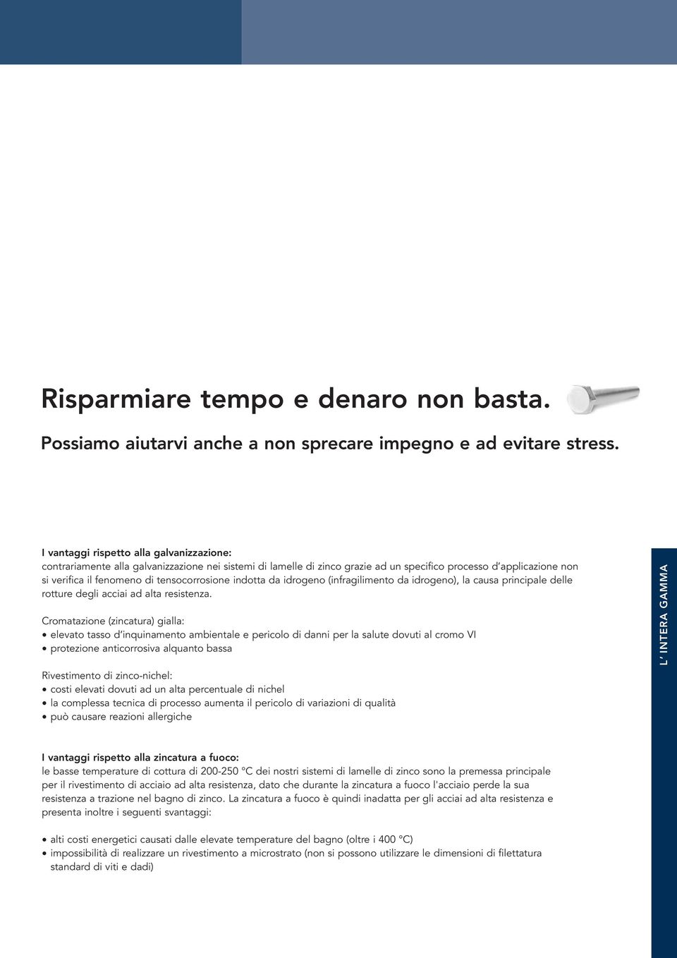 tensocorrosione indotta da idrogeno (infragilimento da idrogeno), la causa principale delle rotture degli acciai ad alta resistenza.