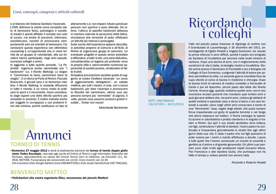 Far conoscere questa esperienza con ottimistico counseling è un opportunità che ci viene fornita da un gruppo di volontariato, alle cui iniziative hanno partecipato, negli anni passati, numerosi