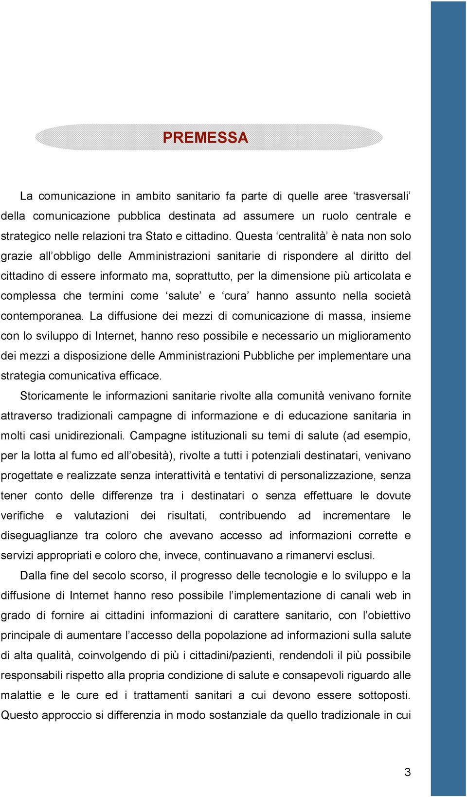 complessa che termini come salute e cura han assunto nella società contemporanea.