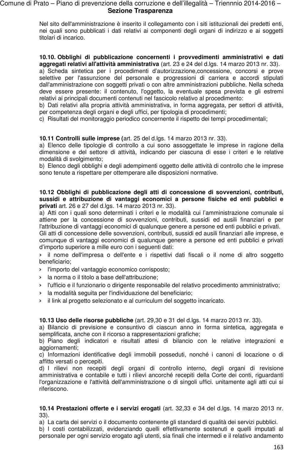 a) Scheda sintetica per i procedimenti d autorizzazione,concessione, concorsi e prove selettive per l'assunzione del personale e progressioni di carriera e accordi stipulati dall'amministrazione con