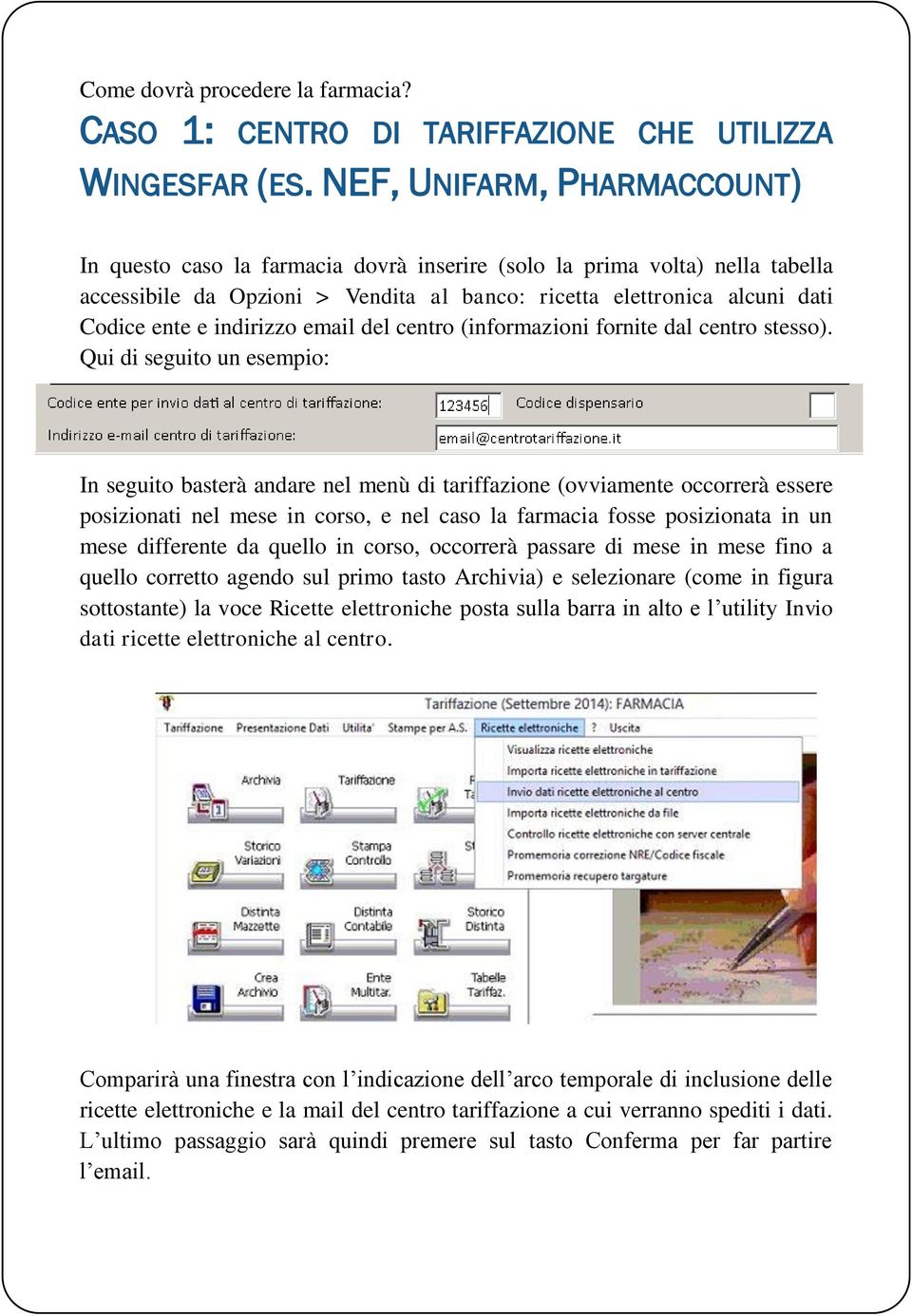 indirizzo email del centro (informazioni fornite dal centro stesso).