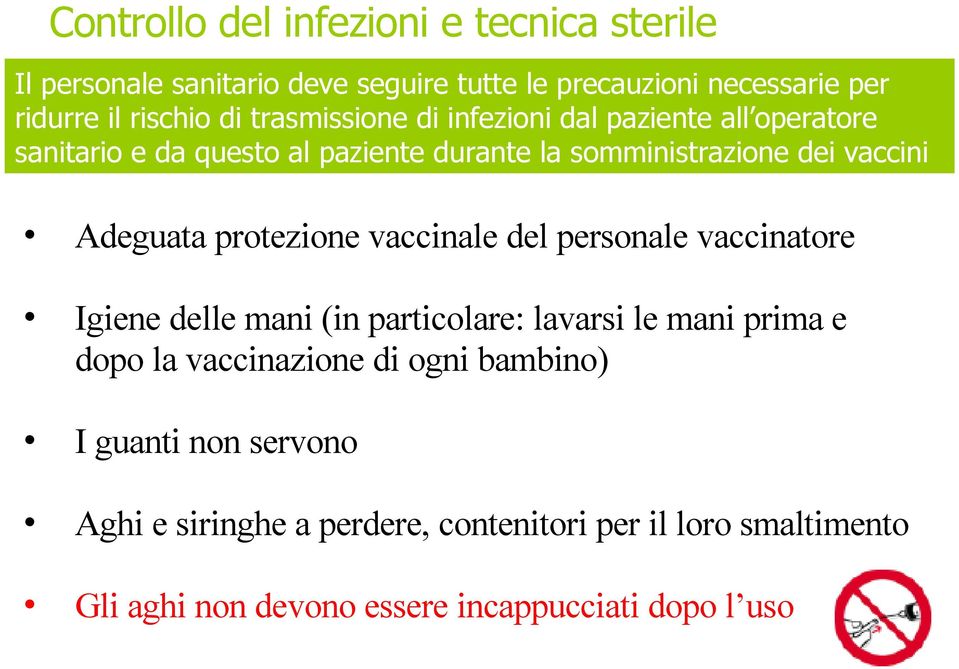 protezione vaccinale del personale vaccinatore Igiene delle mani (in particolare: lavarsi le mani prima e dopo la vaccinazione di ogni