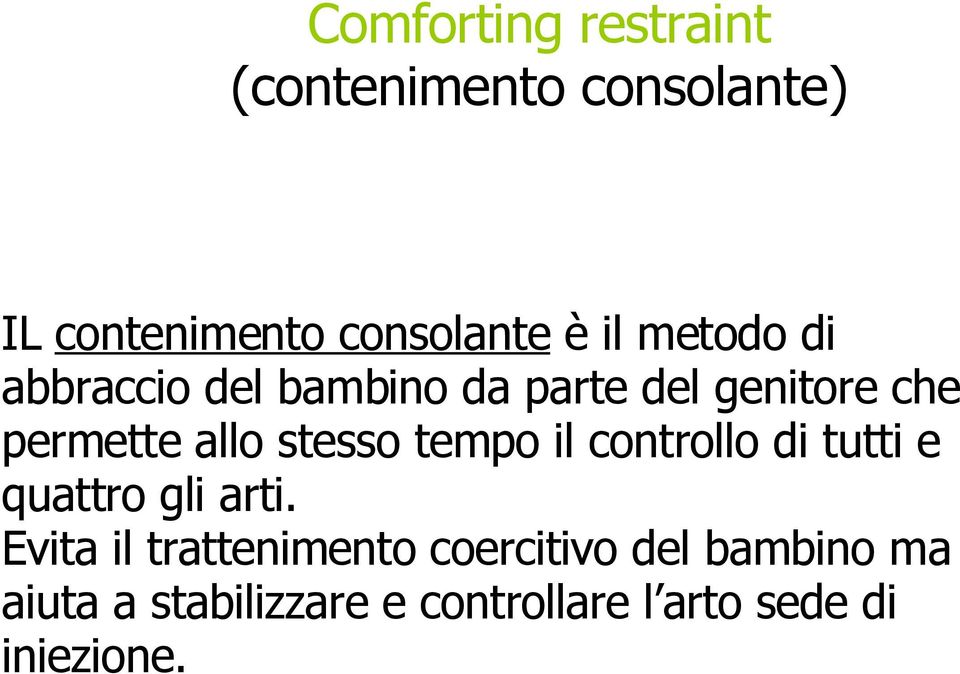 tempo il controllo di tutti e quattro gli arti.