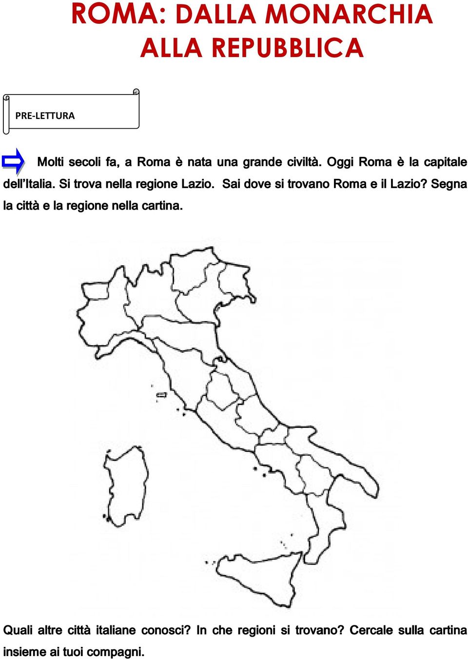 Sai dove si trovano Roma e il Lazio? Segna la città e la regione nella cartina.