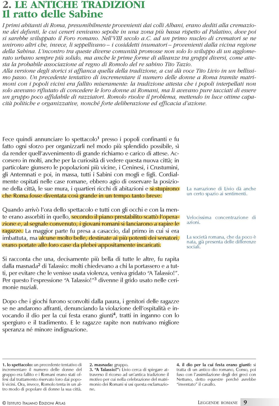 lo a.c. ad un primo nucleo di crematori se ne unirono altri che, invece, li seppellivano i cosiddetti inumatori provenienti dalla vicina regione della Sabina.