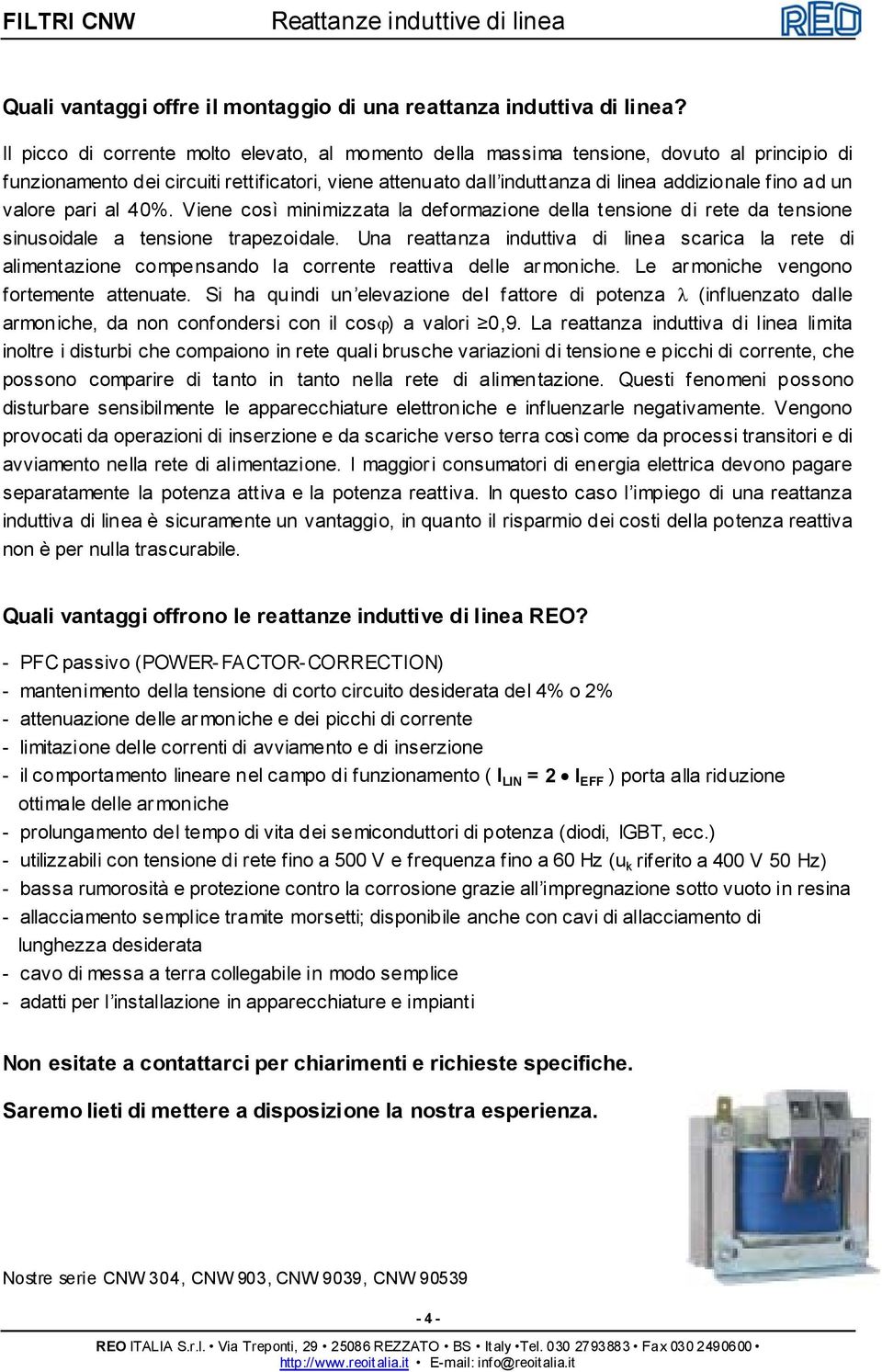 valore pari al 40%. Viene così minimizzata la deformazione della tensione di rete da tensione sinusoidale a tensione trapezoidale.