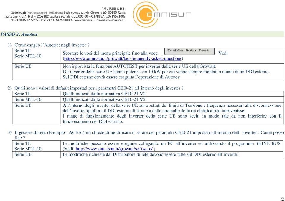 Gli inverter della serie UE hanno potenze >= 10 kw per cui vanno sempre montati a monte di un DDI esterno.